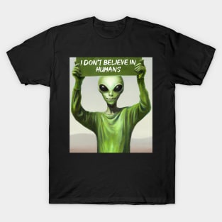 I Don't believe in humans T-Shirt